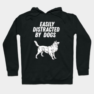 Easily Distracted By Dogs - Dog Lover Gift Hoodie